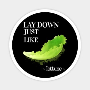 Lay Down Lettuce Magnet